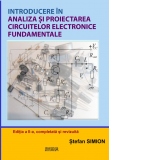 Introducere in analiza si proiectarea circuitelor electronice fundamentale. Editia a II-a completata si revizuita