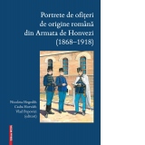 Portrete de ofiteri de origine romana din Armata de Honvezi (1868-1918)