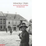 Memoria Urbis. An illustrated history of Alba Iulia