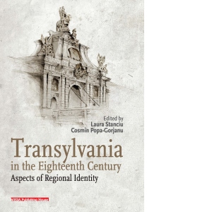 Transylvania in the Eighteenth Century. Aspects of Regional Identity