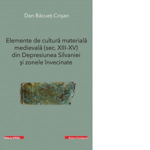Elemente de cultura materiala medievala (secolele XIII-XV) din Depresiunea Silvaniei si zonele invecinate