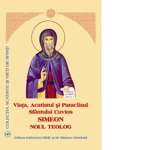 Viata, Acatistul si Paraclisul Sfantului Cuvios Simeon Noul Teolog