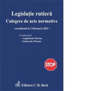 Legislatie rutiera. Culegere de acte normative, actualizata la 2 februarie 2022