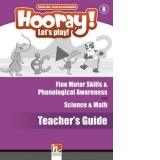 Hooray! Let's play! Level B Fine Motor Skills & Phonological Awareness and Science & Math Teacher's Guide