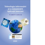 Tehnologia informatiei si a comunicarii. Aplicatii Internet