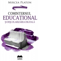 Cominternul educational si descolarizarea digitala
