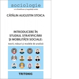 Introducere in studiul stratificarii si mobilitatii sociale: Teorii, masuri si modele de analiza