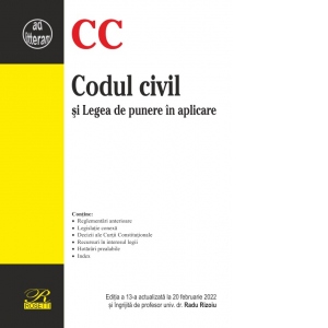 Codul civil si Legea de punere in aplicare. Editia a 13-a, actualizata la 20 februarie 2022