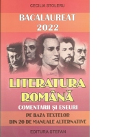 Bacalaureat 2022. Literatura romana, comentarii si eseuri (Pe baza textelor din 20 de manuale alternative)