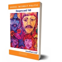 Ghidul incorect politic. Despre anii '60