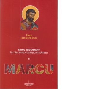 Noul Testament In Talcuirea Sfintilor Parinti II. Marcu