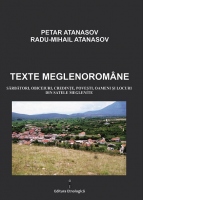 Texte meglenoromane. Sarbatori, obiceiuri, credinte, povesti, oameni si locuri din satele meglenite