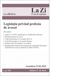 Legislatia privind profesia de avocat. Cod 755. Actualizat la 22.02.2022