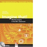 Imagine that! Mental imagery in the EFL classroom