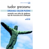 Drumul celor putini. Amintirile unui pilot de vanatoare iesit din incercuirea de la Stalingrad