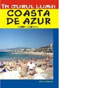 Weakness ear Goneryl Coasta de Azur - Ghid turistic - Claudiu-Viorel Savulescu
