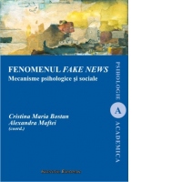 Fenomenul fake news. Mecanisme psihologice si sociale