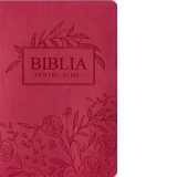 Biblia pentru femei, medie, coperta pvc flexibila, roz inchis, cu model floral