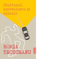 Capitanul Apostolescu si spionii