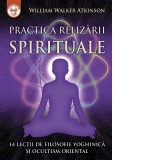 Practica realizarii spirituale. 14 lectii de filosofie yoghinica si ocultism oriental