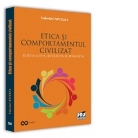 Etica si comportamentul civilizat. Editia a II-a, revazuta si adaugita