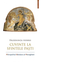 Fagaduinta vederii. Cuvinte la Sfintele Pasti