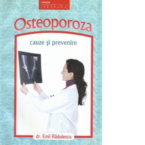 Osteoporoza. Cauze si prevenire