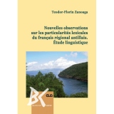 Nouvelles observations sur les particularites lexicales du francais regional antillais. Etude linguistique