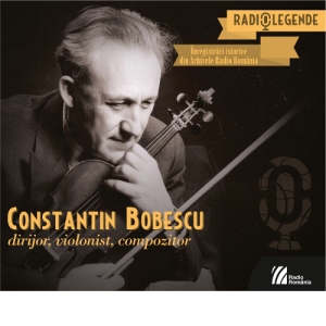 Constantin Bobescu. Dirijor, violonist, compozitor. CD Audio