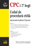 Codul de procedura civila. Legea de punere in aplicare si 7 legi conexe. Editia a 18-a actualizata la 14 martie 2022