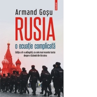 Rusia, o ecuatie complicata. Convorbiri cu Lucian Popescu. Editia a II-a adaugita, cu cele mai recente texte despre razboiul din Ucraina
