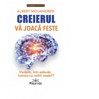 Creierul va joaca feste. Vedem, intr-adevar, lumea cu ochii nostri?