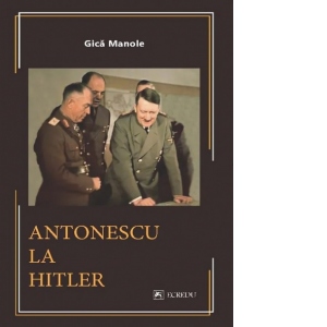 Antonescu la Hitler