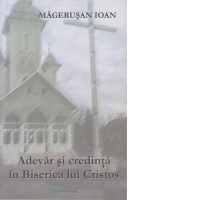 Adevar si credinta in Biserica lui Cristos
