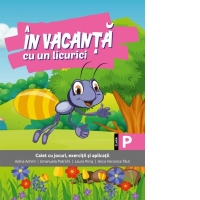 In vacanta cu un licurici. Caiet cu jocuri, exercitii si aplicatii pentru clasa pregatitoare