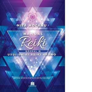 Manual de reiki - Gradul III. Usui Shiki Reiki Ryoho. "Metoda secreta pentru a invita fericirea"
