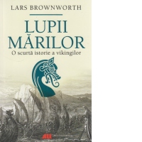 Lupii marilor. O scurta istorie a vikingilor