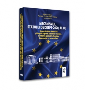 Mecanismul statului de drept - 2020, al UE. Raportul dintre dreptul UE si dreptul national al statelor membre, cu referire speciala la Romania. Suprematie vs. suveranitate