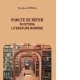 Puncte de reper in istoria literaturii romane
