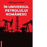 In universul petrolului romanesc