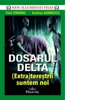 Dosarul Delta. (Extra)terestrii suntem noi