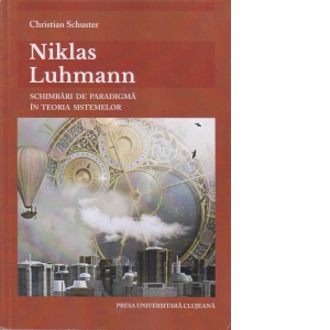 Niklas Luhmann. Schimbari de paradigma in teoria sistemelor