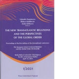 The New Transatlantic Relations and the Perspectives of the Global Order. Proceedings of the first edition of the international conference The European Union’s External Relations and the Global Order (EUXGLOB)