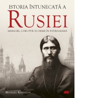 Istoria intunecata a Rusiei. Masacre, coruptie si crime in Patria-Mama