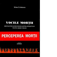 Vocile mortii. Mentalitati si discursuri asupra sfarsitului in Evul Mediu tarziu