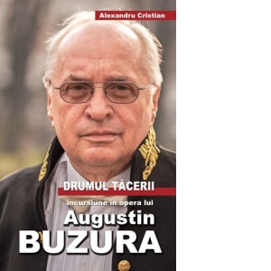 Drumul tacerii. Incursiune in opera lui Augustin Buzura