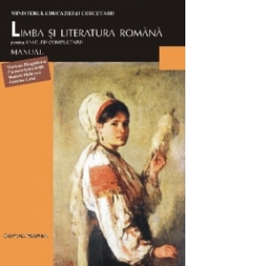 Limba si literatura romana. Manual pentru anul de completare clasa a XI-a