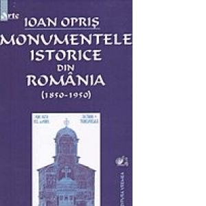 Monumentele Istorice din Romania (1850-1950)