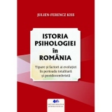 Istoria psihologiei in Romania. Tipare si factori ai evolutiei in perioada totalitara si postdecembrista