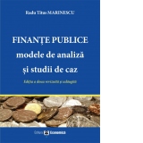 Finante publice: modele de analiza si studii de caz. Editia a doua revazuta si adaugita
